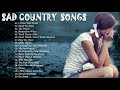 I Miss You Country Songs Collection  - Best Sad Country Songs Of All Time