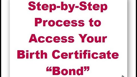 Step-by-Step Process to Accessing Your Birth Certificate “Bond”
