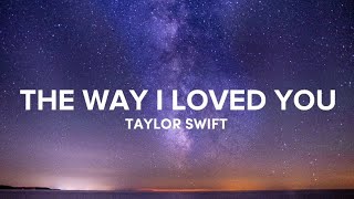 The Way I Loved You (Lyrics)  - Taylor Swift