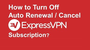 How to Turn Off Auto Renewal / Cancel ExpressVPN Subscription?