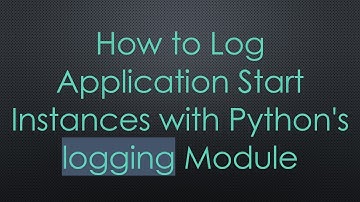 How to Log Application Start Instances with Python