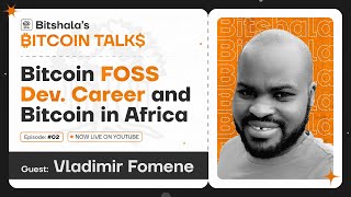 Empowering Africa with Bitcoin: Insights from a Bitcoin FOSS Developer | E02