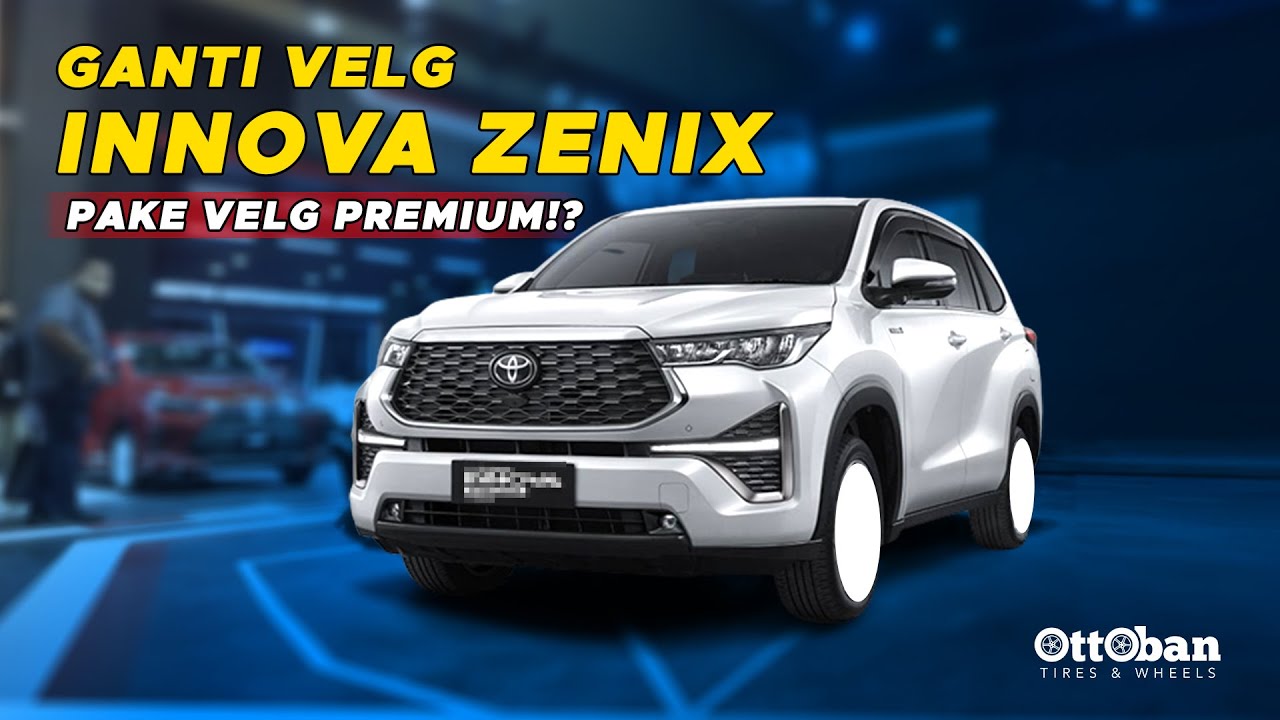 TOYOTA INNOVA ZENIX GANTI VELG PREMIUM COCOKAN YANG MANA I REKOMENDASI VELG RING17 DAN RING18 