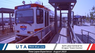 🚊 Utah Transit Authority - Time Lapse Experience - TRAX Blue - Salt Lake Ctrl. to Draper Town Ctr.