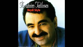 Haydi Söyle İbrahim Tatlıses