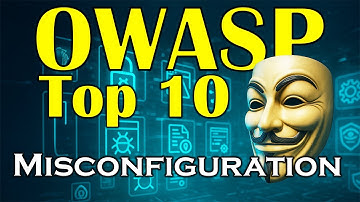 Security Misconfiguration: Hacking the OWASP Top 10