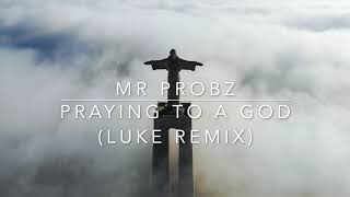 Mr Probz - Praying To A God (LUKE Remix)