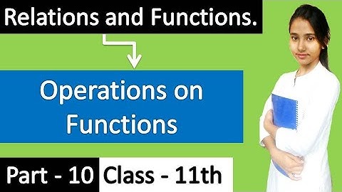 Operations on functions, Relations and functions Class 11, Part 10