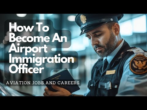 How to Become an Immigration Officer at the Airport: Step-by-Step Guide