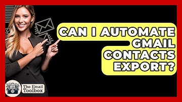 Can I Automate Gmail Contacts Export? - TheEmailToolbox.com