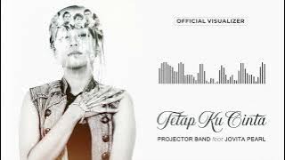 Projector Band Ft. Jovita Pearl - Tetap Ku Cinta (Music Visualizer)