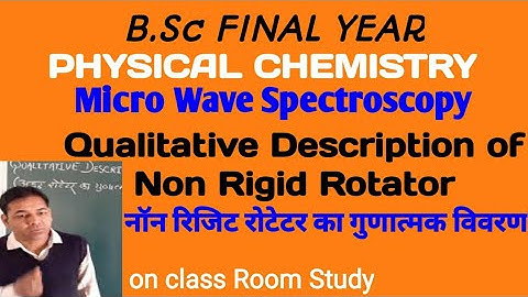 B.Sc Final Year ✍️✍️ Micro Wave Spectroscopy 👌Qualitative Description of Non Rigid Rotator