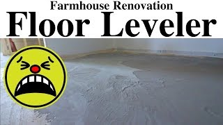 Farmhouse Renovation | Floor Leveler Gone Wrong