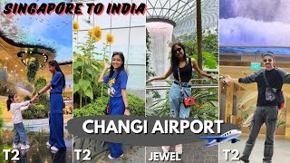 Singapore to India 🇮🇳 Day spent at Jewel Changi Airport Singapore Full Tour | Changi Lounge Access