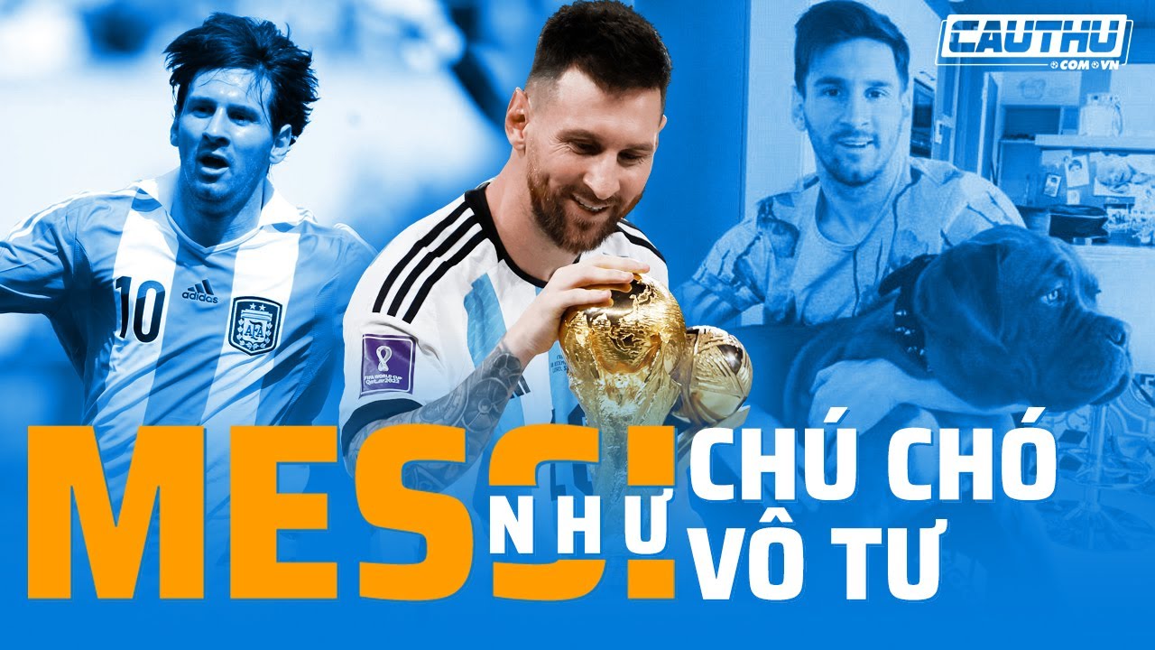 Messi như chú chó vô tư | Cầu Thủ TV - YouTube