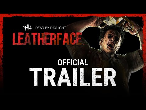 Dead by Daylight | Leatherface™ | Official Trailer