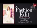 The fashion edit wedding special with chaiti narula  promo