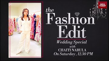 The Fashion Edit: Wedding Special With Chaiti Narula | Promo