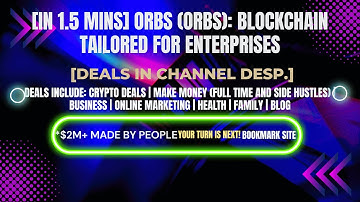 [In 1.5 mins] Orbs (ORBS): Blockchain Tailored for Enterprises [Crypto Deals In Desp.]