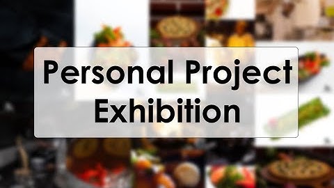 Personal Project Exhibition