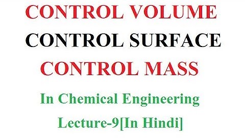 Control Volume, Control Surface And Control Mass in Chemical Engineering