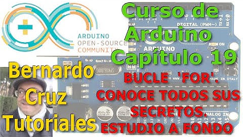 Curso de Arduino - Capitulo 19 - Bucle FOR - Todos sus secretos. Explicacion en profundidad