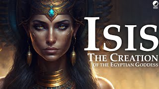 Isis Great Of Magic She Of 10000 Names The Creation Of The Egyptian Goddess Part 2