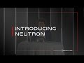 Introducing Neutron