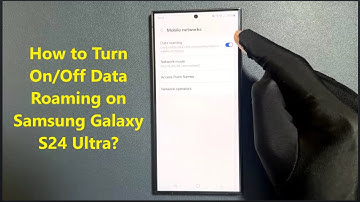 How to Turn On/Off Data Roaming on Samsung Galaxy S24 Ultra?