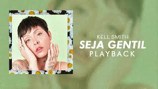 Video thumbnail of "Kell Smith - Seja Gentil (Playback)"