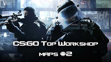 Top CS:GO Workshop maps #2