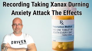 Recording Taking Xanax Durning Anxiety Attack The Effects