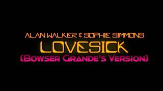 Alan Walker - Lovesick (Bowser Grande's Version)