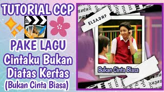 TUTORIAL CCP PAKE LAGU CINTAKU BUKAN DIATAS KERTAS (BUKAN CINTA BIASA)