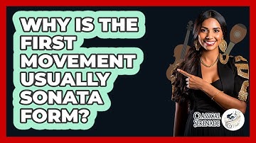 Why Is The First Movement Usually Sonata Form?