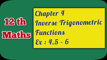 TN Class 12 Maths | Chapter 4 | Inverse Trigonometric Functions | Ex : 4.5 - 6 | Ranjith Maths