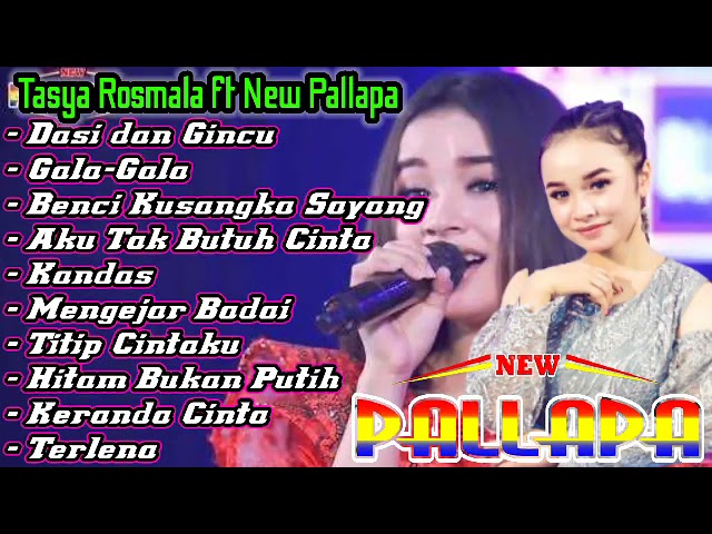 Full Album Tasya Rosmala New Pallapa  Dasi Gincu  Gala Gala  Benci Kusangka Sayang  Kandas terlena class=