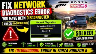Fix Forza Horizon 6 Error 0x80600008 | Network Diagnostics You Have Been Disconnected