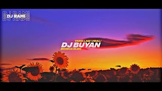 DJ BUYAN! - MONICA ELEN || YANG LAGI VIRAL!! [DJ RAMI]