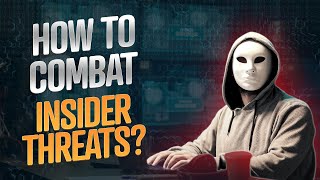 Combating Insider Threats: Detection, Prevention,  and Implementation