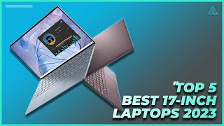 [Top 5] Best 17-Inch Laptops of 2023 - Best for Gaming and Productivity