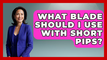 What Blade Should I Use With Short Pips? - Ping Pong Prodigy