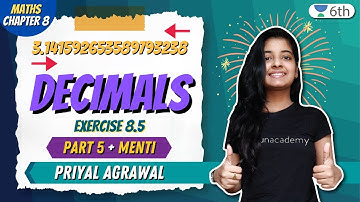 Decimals | Excersise 8.5 | Part 5 + Menti | Unacademy Class 6 | Priyal Agrawal