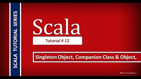 Understand concepts of Singleton object, Companion object and Companion Class # Scala Tutorial - 12