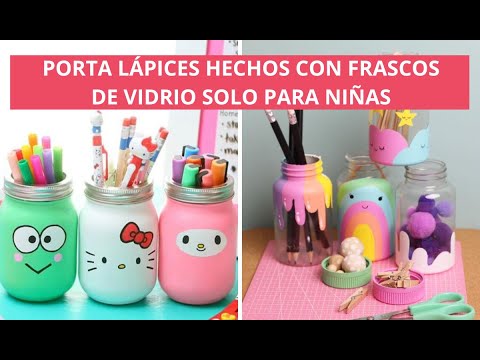 No tires los frascos de vidrio, aprovéchalos para hacer porta lápices para niñas