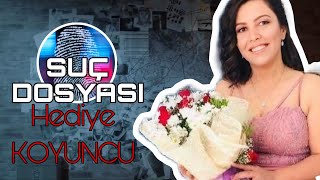 Suç Dosyası | Hediye KOYUNCU | Kriminal Resimi