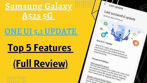 Samsung Galaxy A52s 5G : One UI 5.1 Update Top 5 New Features