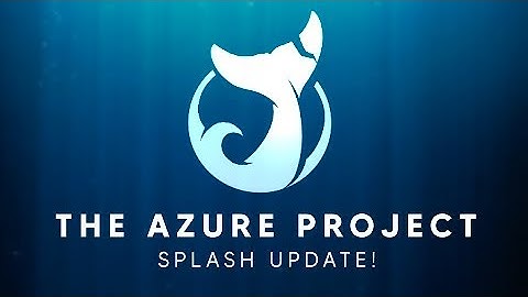The Azure Project - Splash Update