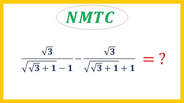 #The Value of ✓3/[✓(✓3+1) - 1] - ✓3/[✓(✓3+1) + 1] = ? #NMTC(AMTI) Exam #OlympiadExamQuestion #Number