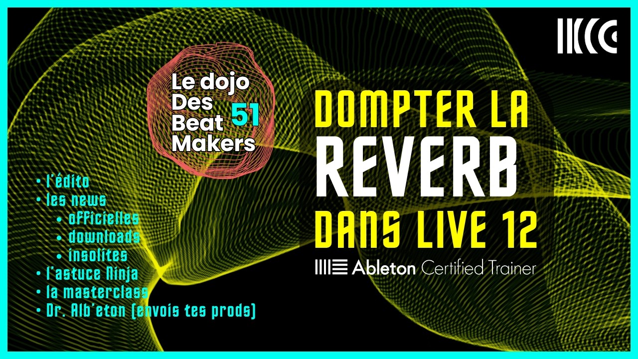 2DB51 Sculpter l'Espace & Dompter la Reverb dans Live 12